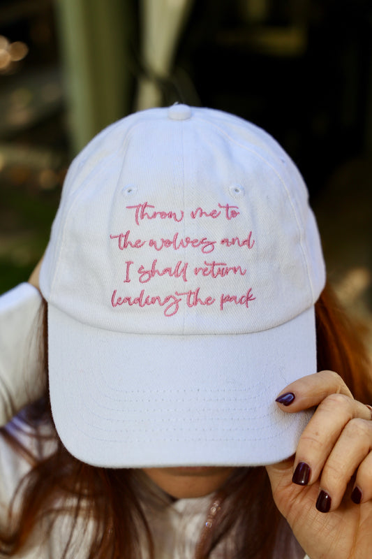 "Throw me to the Wolves" Embroidered Hat